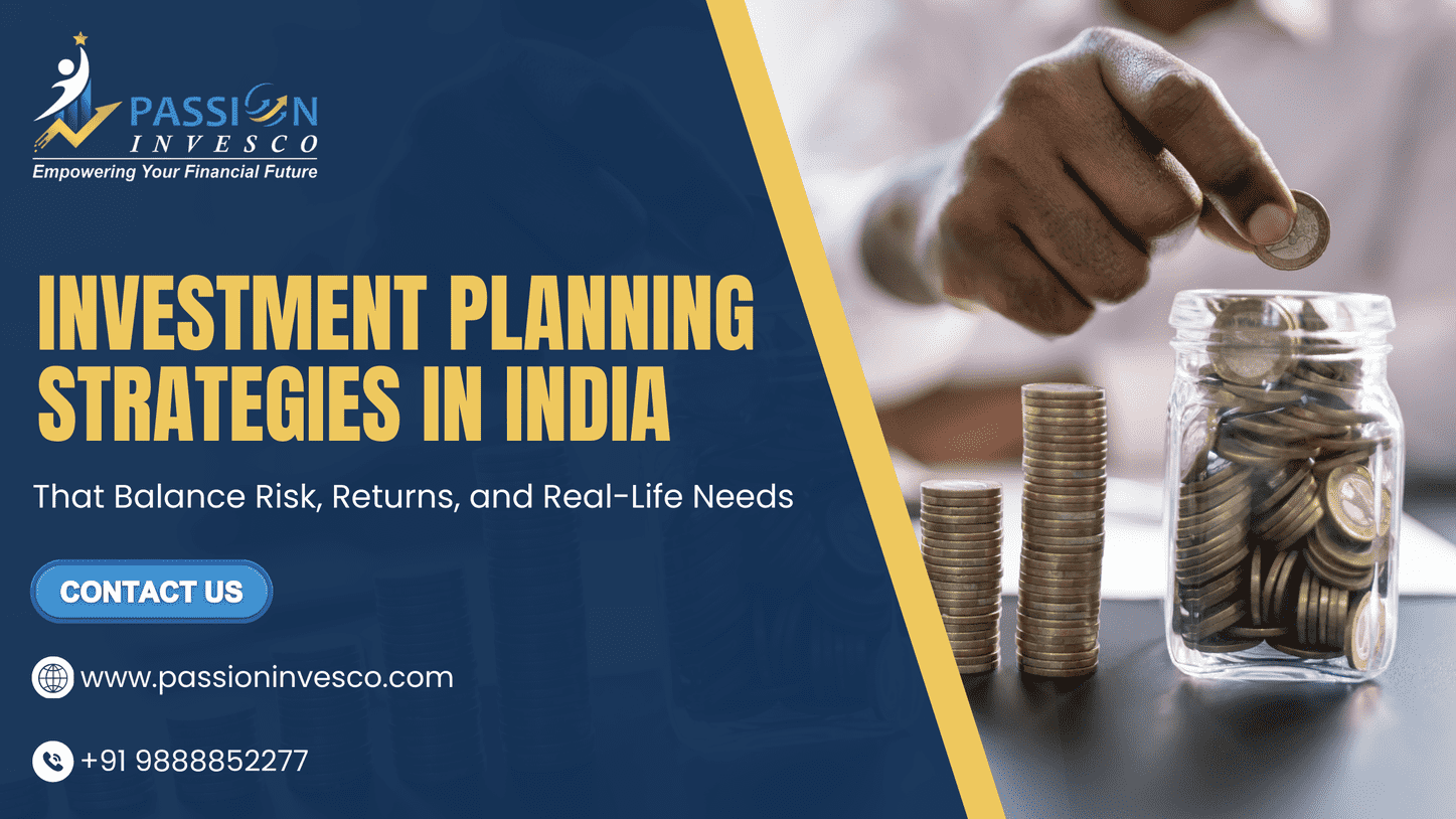 Investment Planning Strategies in India That Balance Risk, Returns, and Real-Life Needs